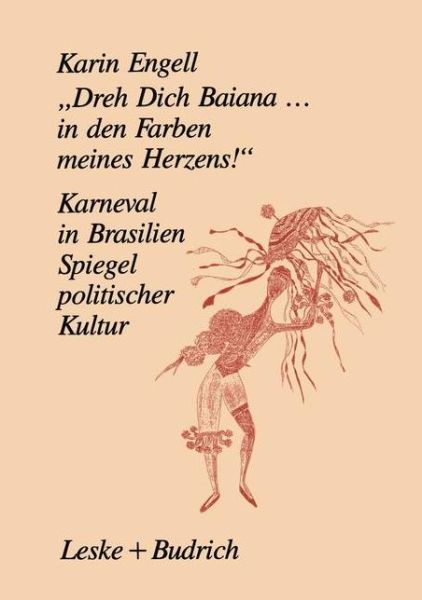 Cover for K Engell · &quot;dreh' Dich Baiana... in Den Farben Meines Herzens!&quot;: Karneval in Brasilien -- Ein Spiegel Politischer Kultur (Paperback Book) [Softcover Reprint of the Original 1st 1994 edition] (2012)