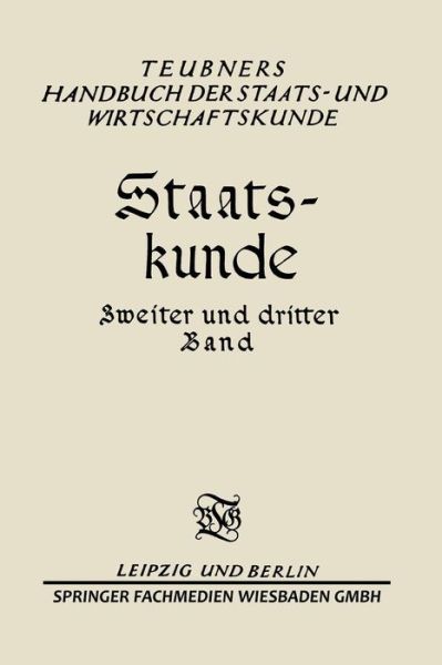 Erwin Geldmacher · Staats-Kunde: Zweiter Und Dritter Band (Paperback Book) [2nd 2. Aufl. 1927 edition] (1927)