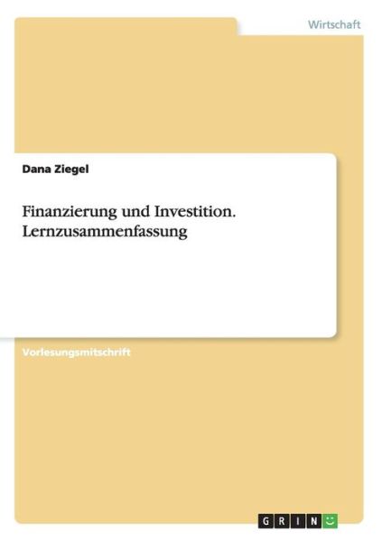 Cover for Dana Ziegel · Finanzierung und Investition. Lernzusammenfassung (Paperback Book) (2015)