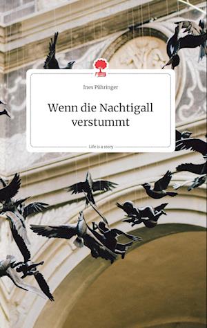 Cover for Ines Pühringer · Wenn die Nachtigall verstummt. Life is a Story - story.one (Hardcover Book) (2021)