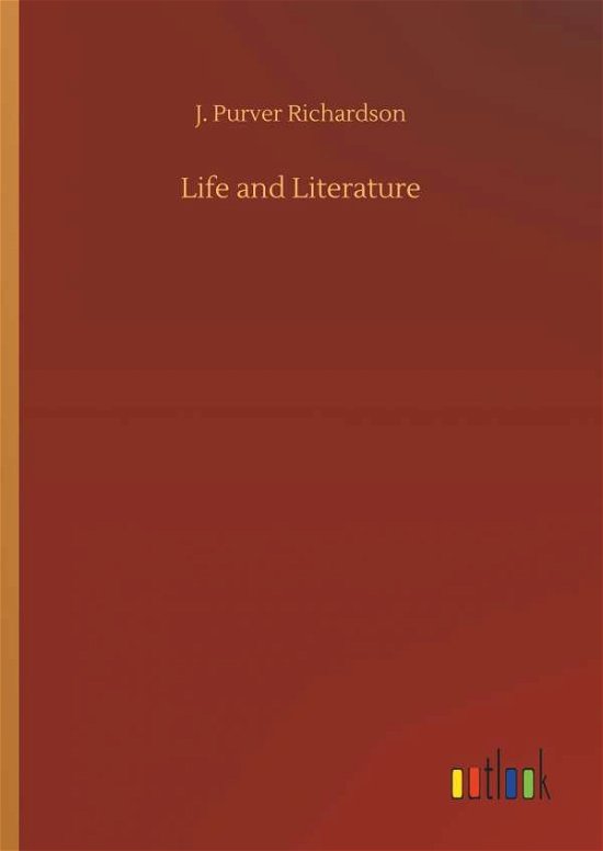 Cover for Richardson · Life and Literature (Bog) (2018)