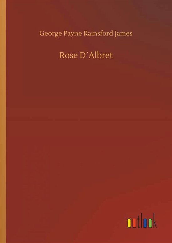 Rose D Albret - James - Livres -  - 9783734012068 - 20 septembre 2018