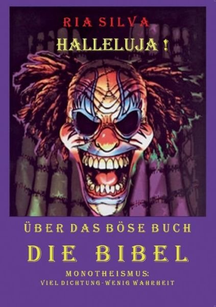 Cover for Ria Silva · Halleluja! Über Das Böse Buch Die Bibel (Paperback Bog) [German edition] (2014)