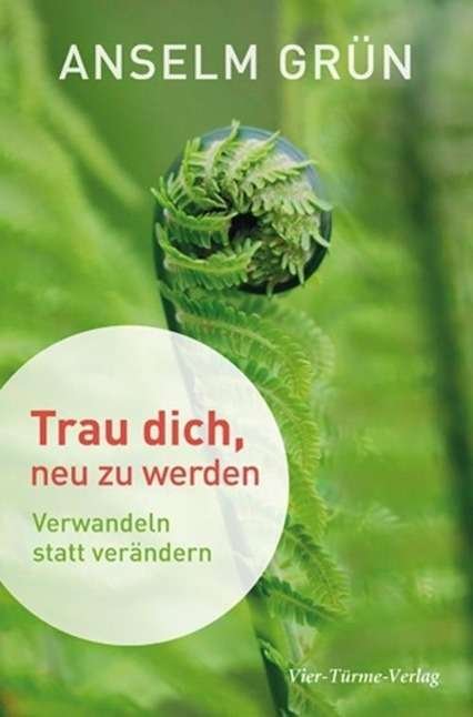 Cover for Grün · Trau dich, neu zu werden (Bog)