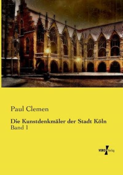 Cover for Clemen · Die Kunstdenkmäler der Stadt Köl (Bog) (2019)