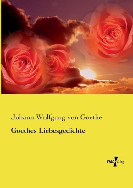 Cover for Johann Wolfgang Von Goethe · Goethes Liebesgedichte (Pocketbok) (2019)