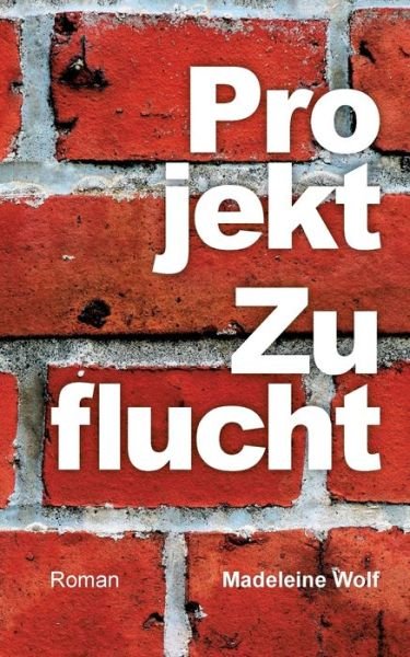 Cover for Wolf · Projekt Zuflucht (Book) (2016)