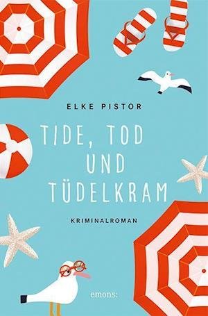 Cover for Elke Pistor · Tide, Tod und Tüdelkram (Paperback Book) (2022)