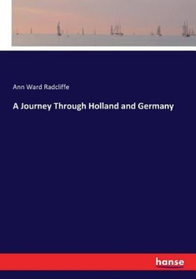 Cover for Ann Ward Radcliffe · A Journey Through Holland and Germany (Paperback Book) (2016)