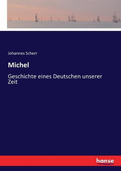Cover for Johannes Scherr · Michel: Geschichte eines Deutschen unserer Zeit (Taschenbuch) (2017)