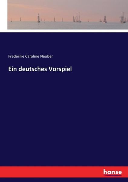 Ein deutsches Vorspiel - Neuber - Bøger -  - 9783744628068 - 26. februar 2017