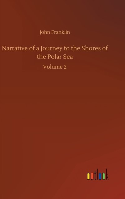 Cover for Sir John Franklin · Narrative of a Journey to the Shores of the Polar Sea: Volume 2 (Hardcover Book) (2020)