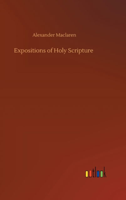 Cover for Alexander MacLaren · Expositions of Holy Scripture (Hardcover Book) (2020)