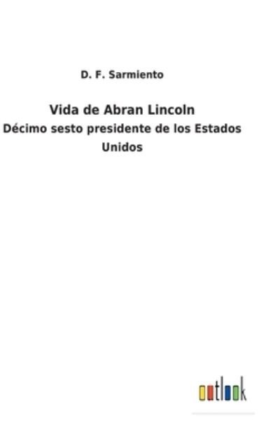 Cover for D F Sarmiento · Vida de Abran Lincoln (Innbunden bok) (2021)