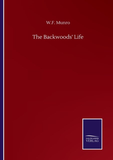 Cover for W F Munro · The Backwoods' Life (Paperback Book) (2020)