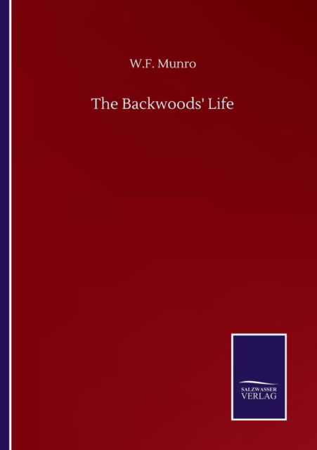 Cover for W F Munro · The Backwoods' Life (Paperback Book) (2020)