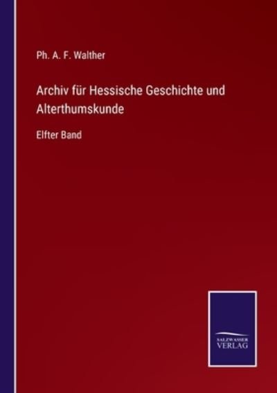 Cover for Ph A F Walther · Archiv fur Hessische Geschichte und Alterthumskunde (Pocketbok) (2021)