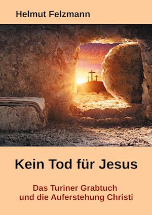 Cover for Helmut Felzmann · Kein Tod für Jesus (Paperback Book) (2021)