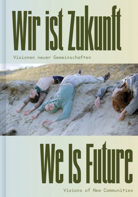We is Future (Bilingual edition): Visions of New Communities -  - Bücher - Hatje Cantz - 9783775756068 - 6. Februar 2024
