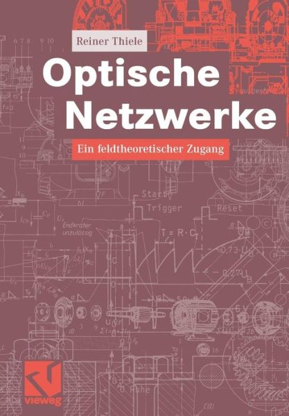 Cover for Reiner Thiele · Optische Netzwerke: Ein Feldtheoretischer Zugang (Paperback Book) [2008 edition] (2007)