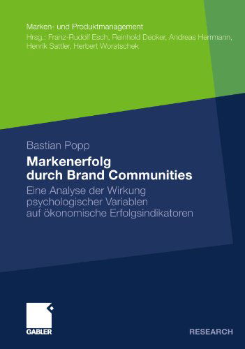 Cover for Popp, Bastian (University of Bayreuth Germany) · Markenerfolg Durch Brand Communities: Eine Analyse Der Wirkung Psychologischer Variablen Auf OEkonomische Erfolgsindikatoren - Marken- Und Produktmanagement (Paperback Book) [2011 edition] (2011)