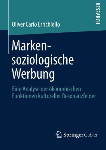 Cover for Oliver Carlo Errichiello · Markensoziologische Werbung: Eine Analyse Der OEkonomischen Funktionen Kultureller Resonanzfelder (Paperback Book) [2013 edition] (2012)