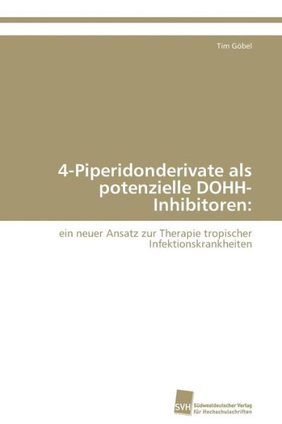 Cover for Tim Gobel · 4-piperidonderivate Als Potenzielle Dohh-inhibitoren (Paperback Book) (2011)