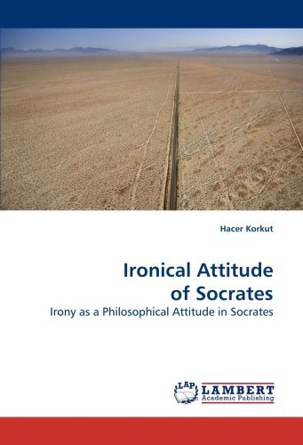 Cover for Hacer Korkut · Ironical Attitude of Socrates: Irony As a Philosophical Attitude in Socrates (Pocketbok) (2009)