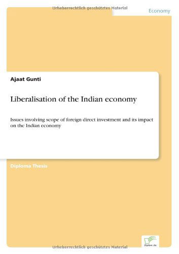 Cover for Ajaat Gunti · Liberalisation of the Indian economy: Issues involving scope of foreign direct investment and its impact on the Indian economy (Taschenbuch) (2002)