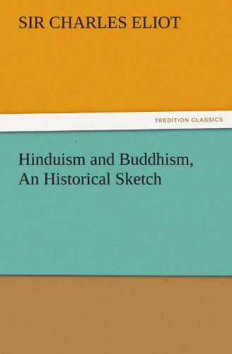 Cover for Sir Charles Eliot · Hinduism and Buddhism, an Historical Sketch (Tredition Classics) (Taschenbuch) (2011)