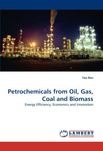 Cover for Tao Ren · Petrochemicals from Oil, Gas, Coal and Biomass: Energy Efficiency, Economics and Innovation (Taschenbuch) (2010)