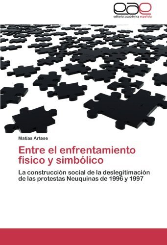 Cover for Matías Artese · Entre El Enfrentamiento Fisico Y Simbólico (Paperback Book) [Spanish edition] (2011)