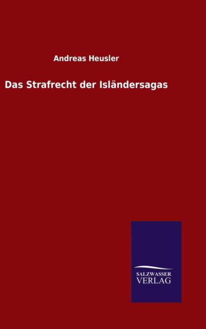 Cover for Andreas Heusler · Das Strafrecht der Islandersagas (Hardcover Book) (2015)