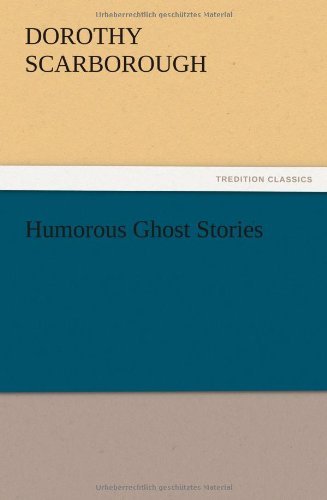 Humorous Ghost Stories - Dorothy Scarborough - Książki - TREDITION CLASSICS - 9783847224068 - 13 grudnia 2012