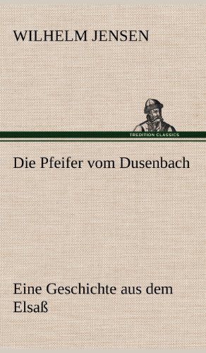 Cover for Wilhelm Jensen · Die Pfeifer Vom Dusenbach (Hardcover Book) [German edition] (2012)