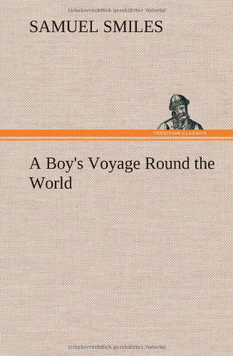 Cover for Samuel Jr. Smiles · A Boy's Voyage Round the World (Inbunden Bok) (2012)