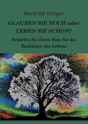 Cover for Manfred Krüger · Glauben Sie Noch Oder Leben Sie Schon? (Paperback Book) [German edition] (2013)