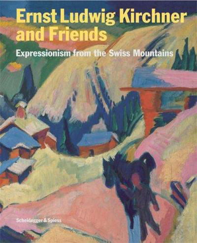 Cover for Beat Stutzer · Ernst Ludwig Kirchner and His Friends: Expressionism Form the Swiss Mountains (Hardcover Book) (2017)