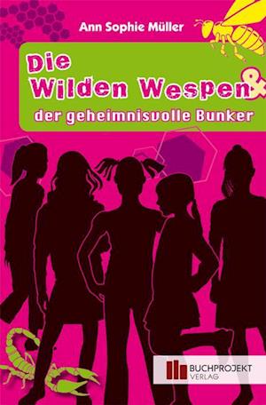 Cover for Ann Sophie Müller · Die wilden Wespen &amp; der geheimnisvolle Bunker (Book) (2012)