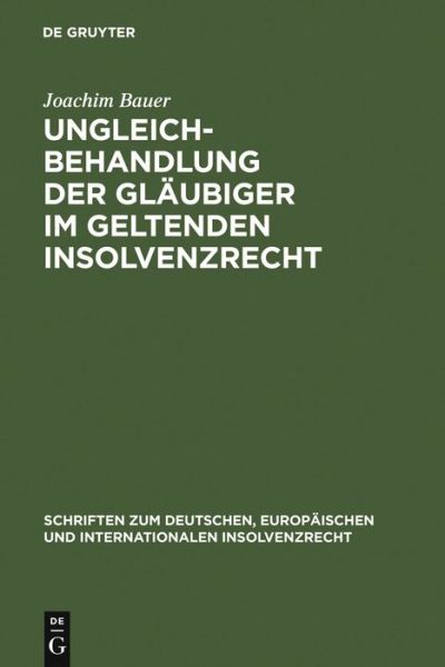 Ungleichbehandlung d.Gläubiger - J. Bauer - Books - de Gruyter Recht - 9783899494068 - April 16, 2007