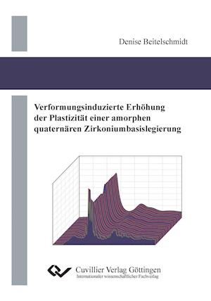 Cover for Denise Beitelschmidt · Verformungsinduzierte Erhöhung der Plastizität einer amorphen quaternären Zirkoniumbasislegierung (Paperback Book) (2013)