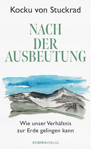 Nach der Ausbeutung - Kocku von Stuckrad - Books - Europa Verlage - 9783958906068 - August 8, 2024