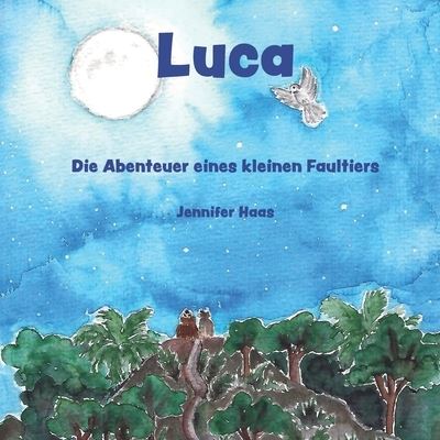 Cover for Jennifer Haas · Luca - Die Abenteuer eines kleinen Faultiers (Paperback Book) (2021)