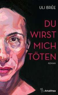 Cover for Uli Brée · Du wirst mich töten (Inbunden Bok) (2021)