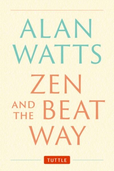 Cover for Alan Watts · Zen and the Beat Way: (Zen Teachings of Alan Watts) (Innbunden bok) (2024)