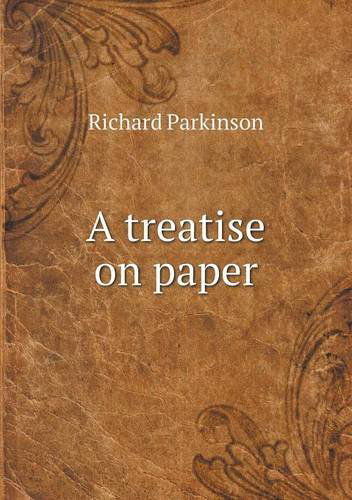 Cover for Richard Parkinson · A Treatise on Paper (Paperback Book) (2013)