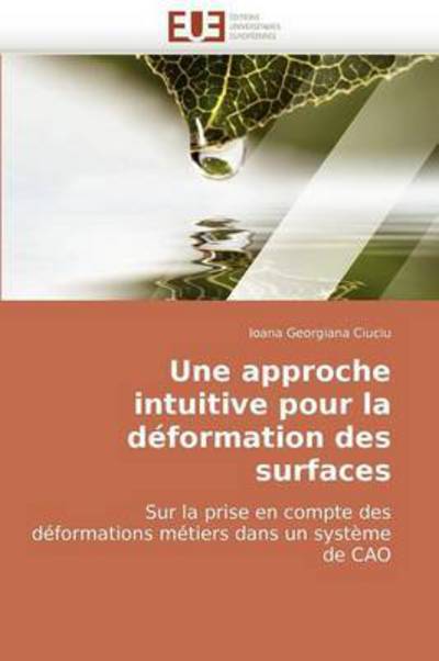 Cover for Ioana Georgiana Ciuciu · Une Approche Intuitive Pour La Déformation Des Surfaces: Sur La Prise en Compte Des Déformations Métiers Dans Un Système De Cao (Paperback Book) [French edition] (2018)