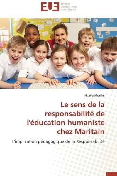 Cover for Hilaire Munini · Le Sens De La Responsabilité De L'éducation Humaniste Chez Maritain: L'implication Pédagogique De La Responsabilité (Taschenbuch) [French edition] (2018)