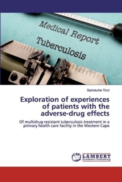 Cover for Siphokuhle Tinzi · Exploration of experiences of patients with the adverse-drug effects (Taschenbuch) (2019)