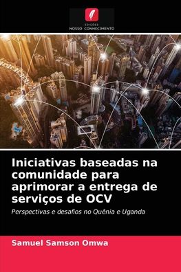 Cover for Samuel Samson Omwa · Iniciativas baseadas na comunidade para aprimorar a entrega de servicos de OCV (Pocketbok) (2021)